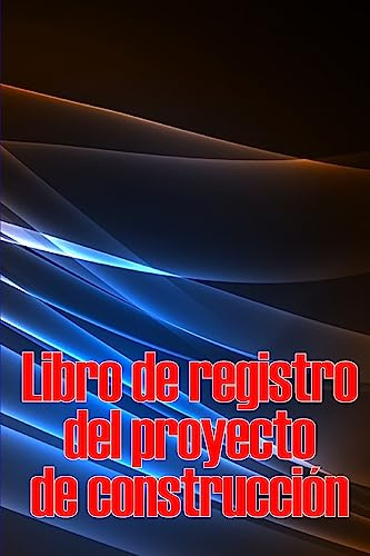 Libro de registro del proyecto de construcción: Seguimiento diario de la obra para registrar la mano de obra, las tareas, los calendarios, el informe diario de la obra y mucho más