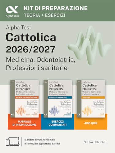 Alpha Test. Cattolica 2026-2027. Medicina, odontoiatria, professioni sanitarie. Kit di preparazione. Anche per i test di San Raffaele e UniCamillus. Con piattaforma e simulatore online