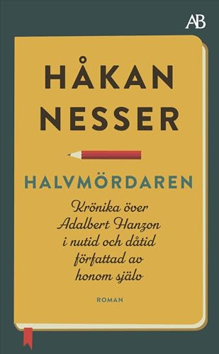 Halvmördaren : krönika över Adalbert Hanzon i nutid och dåtid författad av honom själv