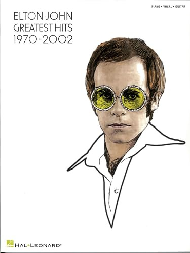 Elton John Greatest Hits 1970-2002 | Piano/Vocal/Guitar Songbook | 34 Classic Songs for Musicians and Fans | Authentic Sheet Music Arrangements Including Rocket Man Your Song and Tiny Dancer