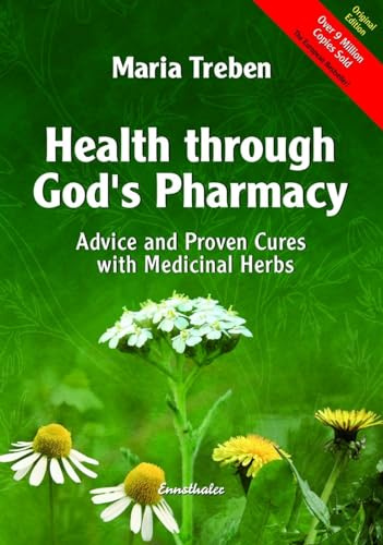 Health Through God's Pharmacy: Advice and Proven Cures with Medicinal Herbs