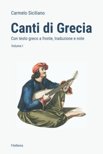 Canti di Grecia vol. 1: con testo greco a fronte, traduzione e note