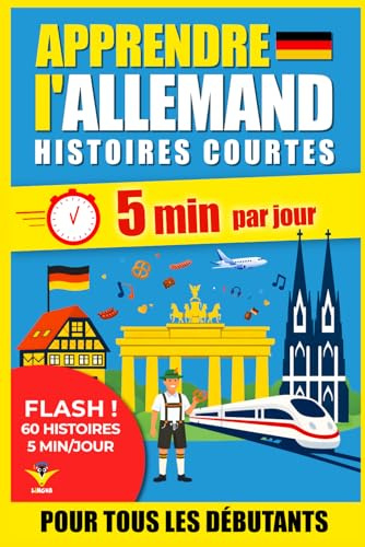 ALLEMAND Histoires Courtes pour Débutants: 60 Histoires Immersives en 5 Minutes par Jour : Méthode bilingue simple et ludique pour progresser sans stress