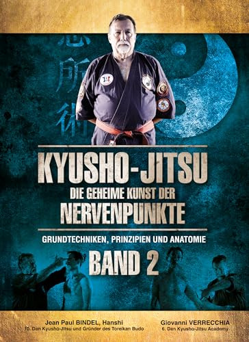 Kyusho-Jitsu Die Geheime Kunst der Nervenpunkte Band 2: Grundtechniken, Prinzipien und Anatomie