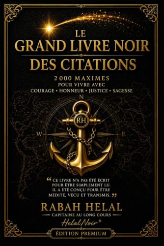 LE GRAND LIVRE NOIR DES CITATIONS: 2 000 maximes Originales pour vivre avec courage, honneur, justice et sagesse