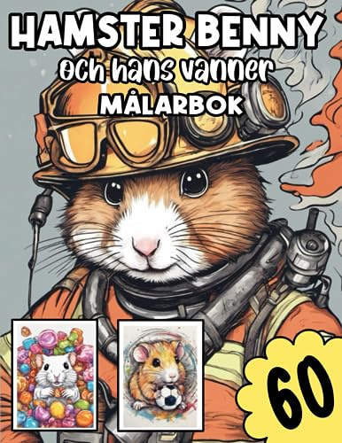 Hamster Benny och hans vänner: MÅLARBOK: Fantastisk hamstermålarbok med Benny och hamstrarnas fantastiska värld!