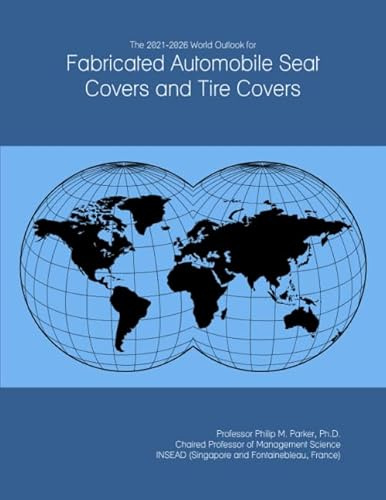 The 2021-2026 World Outlook for Fabricated Automobile Seat Covers and Tire Covers