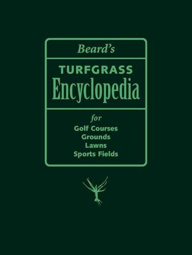 Beard's Turfgrass Encyclopedia for Golf Courses, Grounds, Lawns, Sports Fields