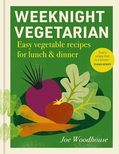 Weeknight Vegetarian: Easy vegetable recipes for lunch & dinner