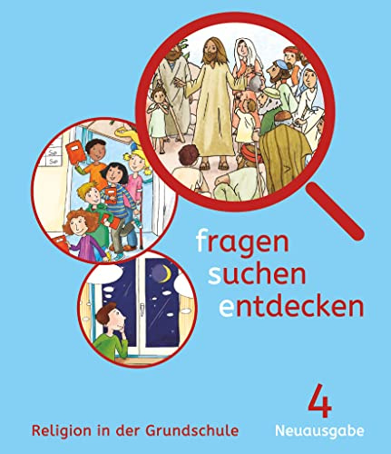 Fragen-suchen-entdecken - Katholische Religion in der Grundschule - Neuausgabe (Bayern und Hessen) - Band 4: Schulbuch (Fragen-suchen-entdecken, Neuausgabe (Bayern und Hessen), Band 4)