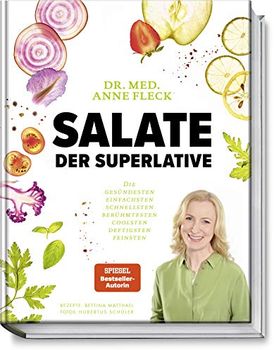 Salate der Superlative: Die coolsten, einfachsten, gesündesten, schnellsten, berühmtesten, deftigsten – über 80 Salatrezepte inkl. Rezeptvariationen und Soßen. Spiegel Bestseller-Autorin