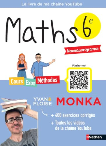 Maths 6e avec Yvan & Florie Monka - Le livre de ma chaîne Youtube - Programme de Sixième 2026-2027