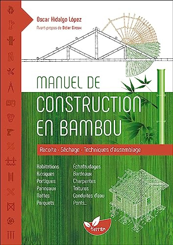 Manuel de construction en bambou - Récolte - Séchage - Techniques d'assemblage