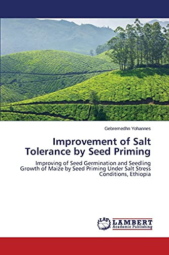 Improvement of Salt Tolerance by Seed Priming: Improving of Seed Germination and Seedling Growth of Maize by Seed Priming Under Salt Stress Conditions, Ethiopia