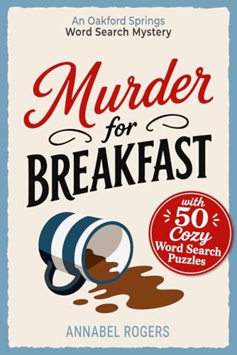 Murder for Breakfast: A Cozy Murder Mystery Word Search Puzzle Book – Read the Story, Solve 50 Puzzles, and Catch the Killer Yourself (An Oakford Springs Word Search Mystery)
