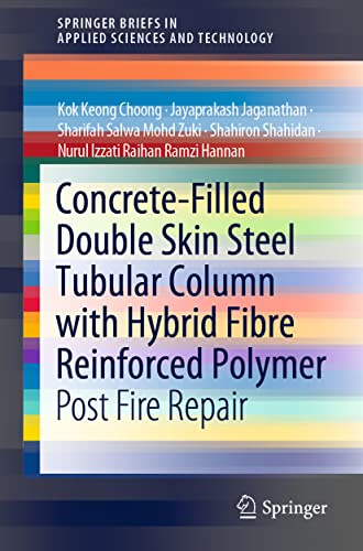 Concrete-Filled Double Skin Steel Tubular Column with Hybrid Fibre Reinforced Polymer: Post Fire Repair (SpringerBriefs in Applied Sciences and Technology)