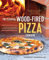 The Essential Wood Fired Pizza Cookbook: Recipes and Techniques from My Wood Fired Oven
