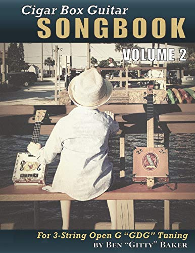 Cigar Box Guitar Songbook - Volume 2: 49 More Songs Arranged for 3-string Open G GDG Cigar Box Guitars