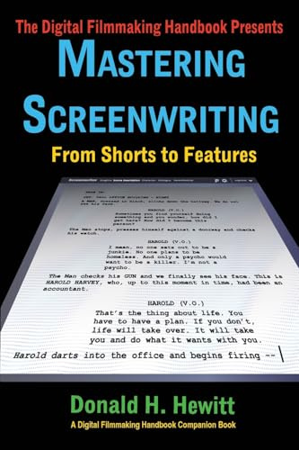 Mastering Screenwriting: From Shorts to Features: 26900424 (The Digital Filmmaking Handbook Presents)