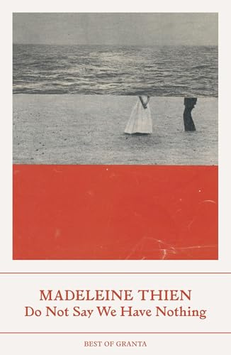 Do Not Say We Have Nothing (Best of Granta)