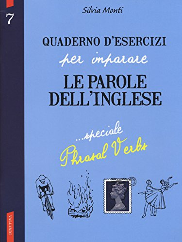 Quaderno d'esercizi per imparare le parole dell'inglese. Speciale phrasal verbs (Vol. 7)