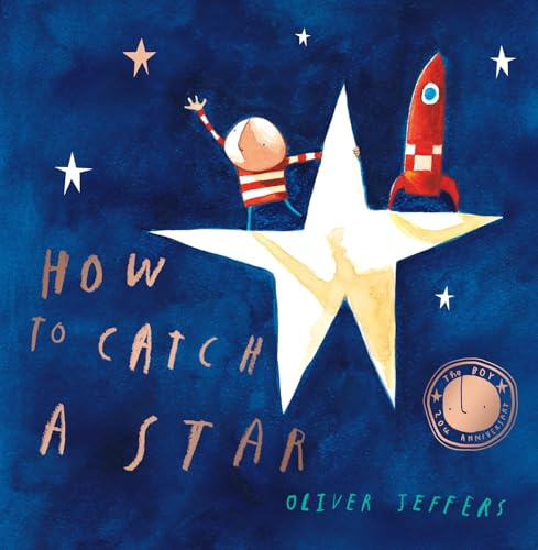 How to Catch a Star: Celebrate twenty years of the modern classic illustrated picture-book adventure for children!