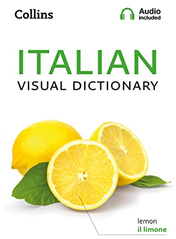 Italian Visual Dictionary: A photo guide to everyday words and phrases in Italian (Collins Visual Dictionary)