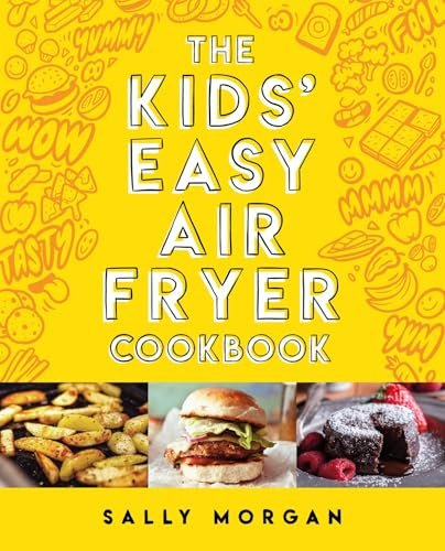 The Kids Easy Air Fryer Cookbook Perfect for aspiring young chefs