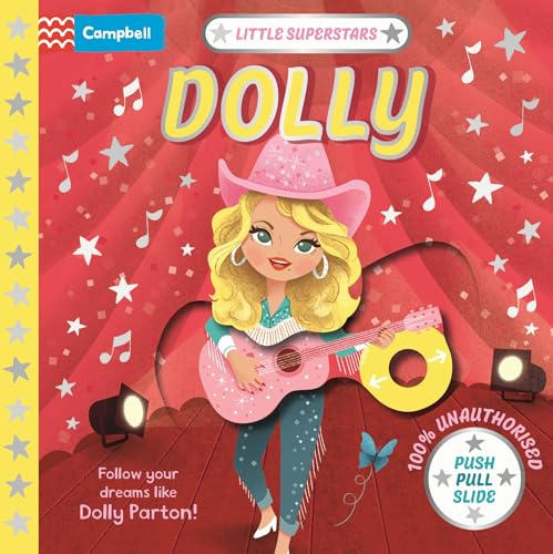 Little Superstars: Dolly: A push, pull, slide book about your favourite Country Music Legend, Dolly Parton! (Little Superstars - Campbell, 4)