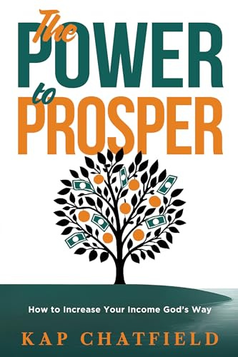 The Power to Prosper: How to Increase Your Income God’s Way