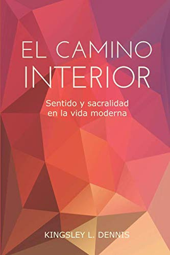 El Camino Interior: Sentido y sacralidad en la vida moderna