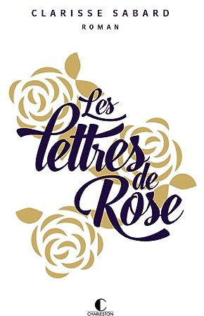 Les lettres de Rose - édition collector: Le lauréat du prix du livre romantique dans une fabrication spéciale pour noël