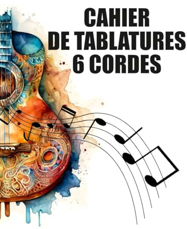 Cahier de tablatures 6 cordes: Carnet de musique à compléter pour guitares et instruments associés, diagrammes d'accords et partitions vierges. Pour ... et les professeurs | Grand Format | Broché