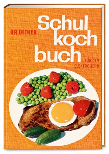 Dr. Oetker Schulkochbuch für den Elektroherd: Für den Elektroherd – Ein Stück Zeitgeschichte des Kochens – bewährte Köstlichkeiten zum Wieder- und Neuentdecken.