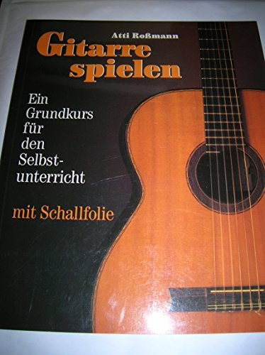Gitarre spielen: Ein Grundkurs für den Selbstunterricht (German Edition)