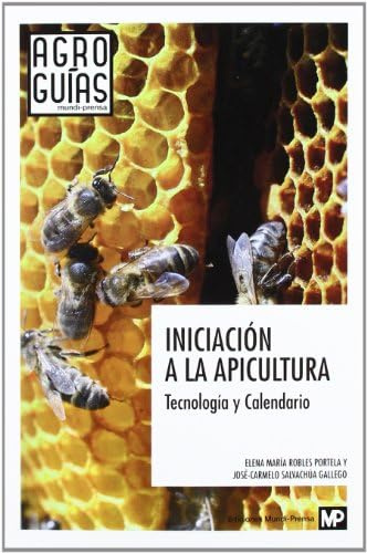 Iniciación a la apicultura. Tecnología y Calendario (Agroguías)