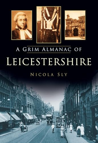 A Grim Almanac of Leicestershire (Grim Almanacs)