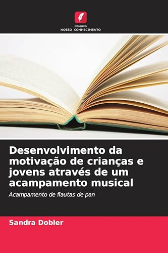Desenvolvimento da motivação de crianças e jovens através de um acampamento musical: Acampamento de flautas de pan