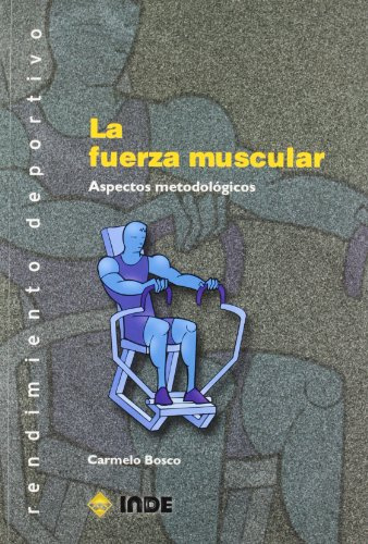 La fuerza muscular: Aspectos metodológicos: 307 (Rendimiento deportivo)