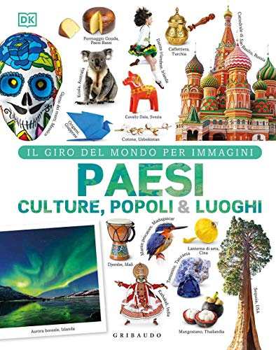 Paesi culture popoli & luoghi. Il giro del mondo per immagini. Ediz. a colori: Vol.