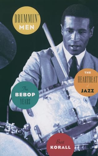 Drummin' Men: The Heartbeat of Jazz: The Bebop Years