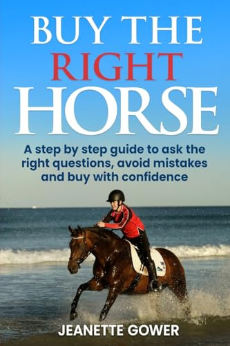 Buy The Right Horse: A step by step guide to ask the right questions, avoid mistakes and buy with confidence.