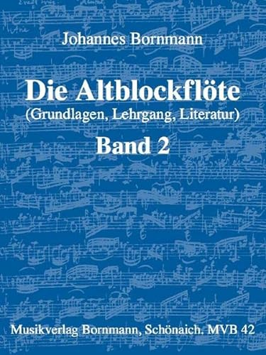 Die Altblockflöte (Grundlagen, Lehrgang, Literatur), Bd. 2