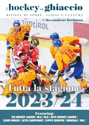 L'hockey su ghiaccio. Rivista di sport, viaggi e cultura. Tutta la stagione 2023-2024. Ediz. illustrata