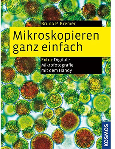 Mikroskopieren ganz einfach: Präparationen und Färbungen Schritt für Schritt