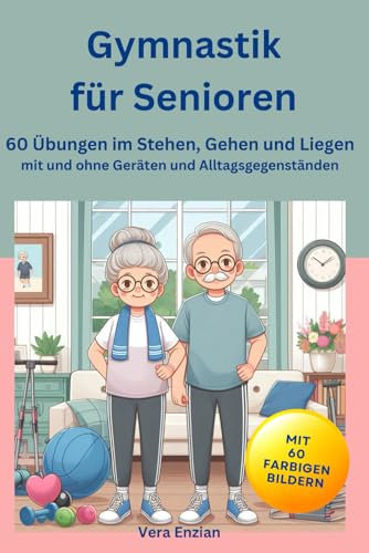 Gymnastik für Senioren im Stehen, Gehen und Liegen