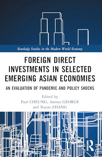 Foreign Direct Investments in Emerging Asia: An Evaluation of Pandemic and Policy Shocks (Routledge Studies in the Modern World Economy)