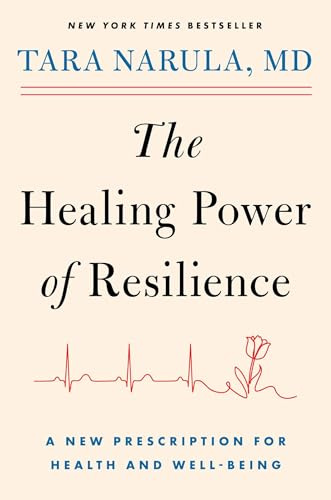 The Healing Power of Resilience: A New Prescription for Health and Well-Being