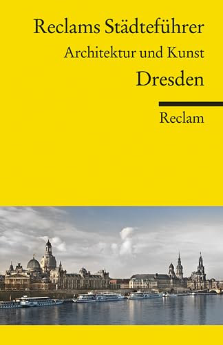 Reclams Städteführer Dresden: Architektur und Kunst (Reclams Universal-Bibliothek)