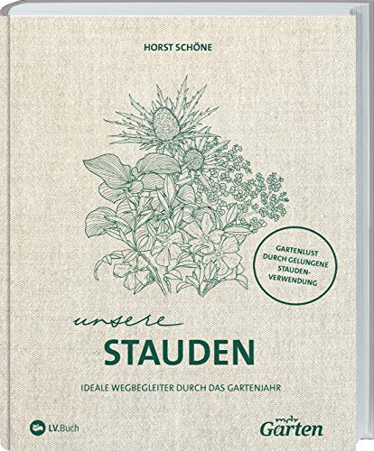 MDR Garten - Unsere Stauden: Ideale Wegbegleiter durch das Gartenjahr. Mit wenig Aufwand zu gelungenen Pflanzkombinationen. Ratgeber mit praktischen ... Tipps zum Staudengarten anlegen und pflegen